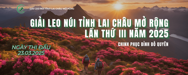 GIẢI LEO NÚI LAI CHÂU MỞ RỘNG LẦN THỨ III NĂM 2025 - CHINH PHỤC ĐỈNH ĐỖ QUYÊN